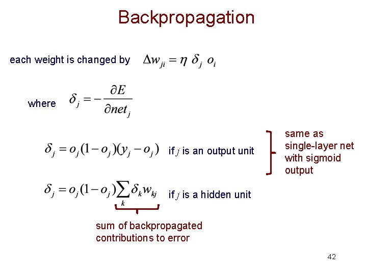 Backpropagation each weight is changed by where if j is an output unit same