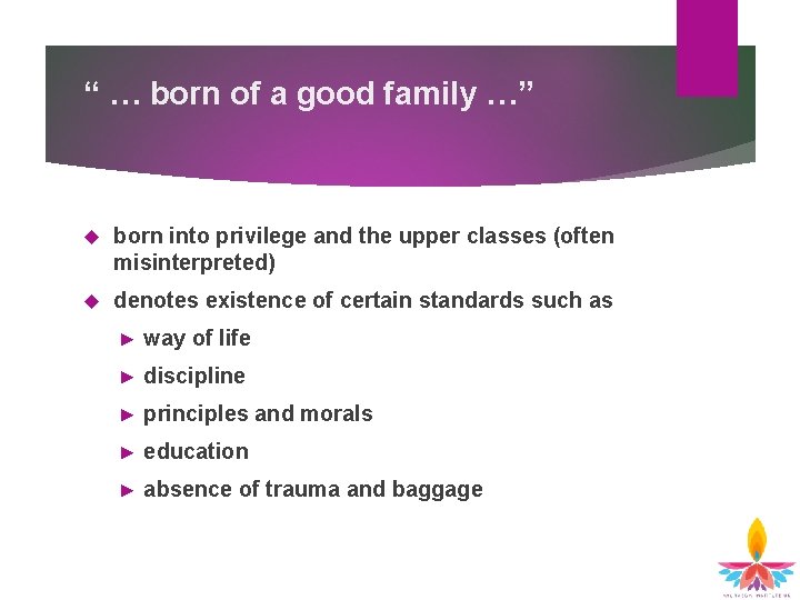 “ … born of a good family …” born into privilege and the upper “ … born of a good family …” born into privilege and the upper