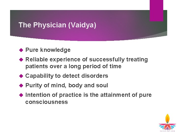 The Physician (Vaidya) Pure knowledge Reliable experience of successfully treating patients over a long The Physician (Vaidya) Pure knowledge Reliable experience of successfully treating patients over a long