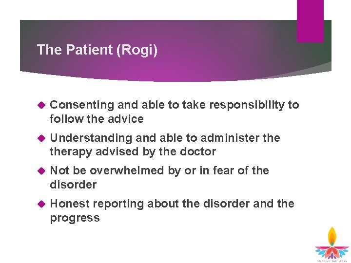 The Patient (Rogi) Consenting and able to take responsibility to follow the advice Understanding The Patient (Rogi) Consenting and able to take responsibility to follow the advice Understanding