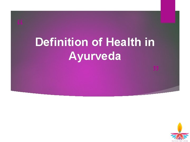 “ Definition of Health in Ayurveda ” “ Definition of Health in Ayurveda ”