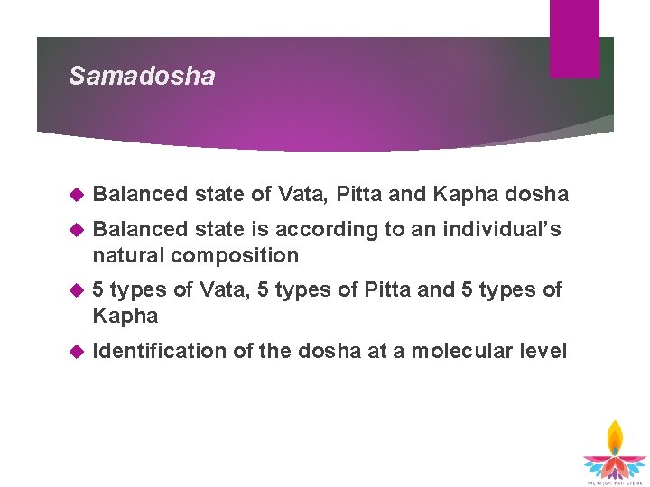 Samadosha Balanced state of Vata, Pitta and Kapha dosha Balanced state is according to Samadosha Balanced state of Vata, Pitta and Kapha dosha Balanced state is according to