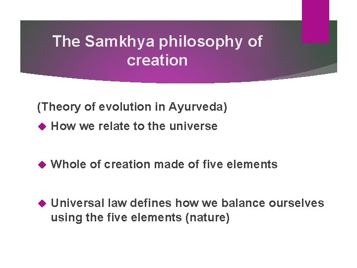 The Samkhya philosophy of creation (Theory of evolution in Ayurveda) How we relate to The Samkhya philosophy of creation (Theory of evolution in Ayurveda) How we relate to