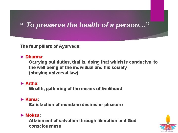 “ To preserve the health of a person…” The four pillars of Ayurveda: ► “ To preserve the health of a person…” The four pillars of Ayurveda: ►