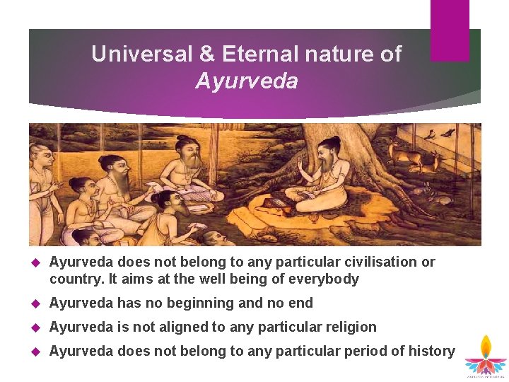 Universal & Eternal nature of Ayurveda does not belong to any particular civilisation or Universal & Eternal nature of Ayurveda does not belong to any particular civilisation or