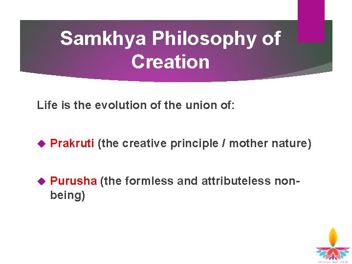 Samkhya Philosophy of Creation Life is the evolution of the union of: Prakruti (the Samkhya Philosophy of Creation Life is the evolution of the union of: Prakruti (the