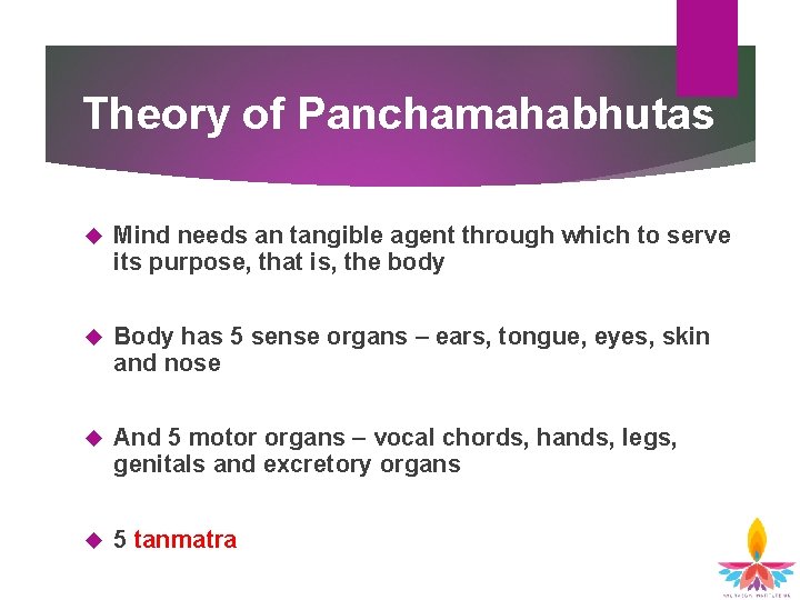 Theory of Panchamahabhutas Mind needs an tangible agent through which to serve its purpose, Theory of Panchamahabhutas Mind needs an tangible agent through which to serve its purpose,