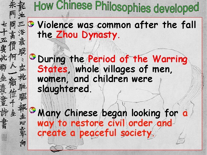  • Violence was common after the fall the Zhou Dynasty. • During the