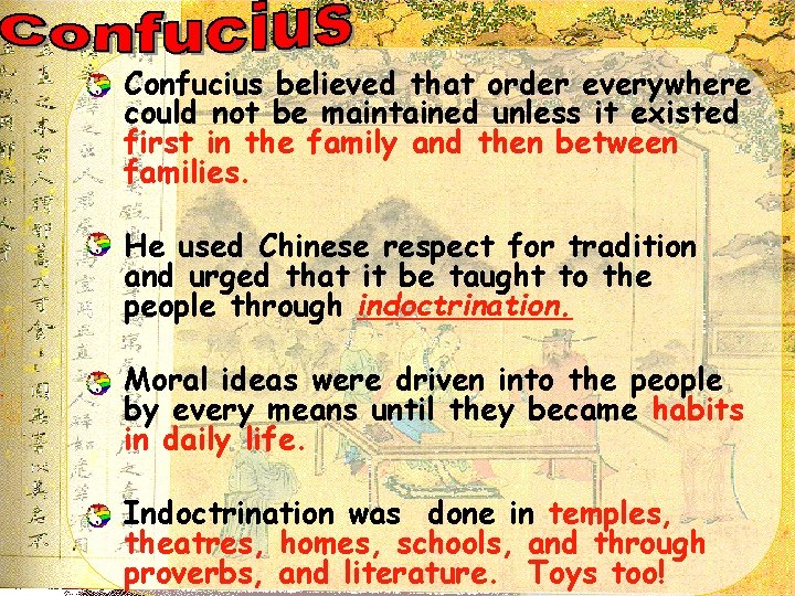  • Confucius believed that order everywhere could not be maintained unless it existed
