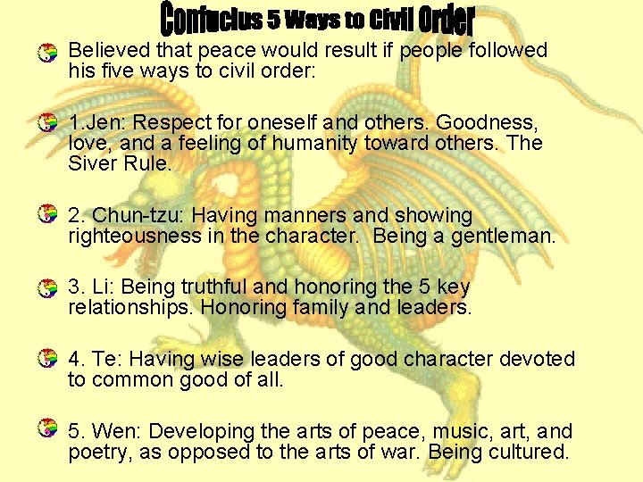  • Believed that peace would result if people followed Confucius his five ways