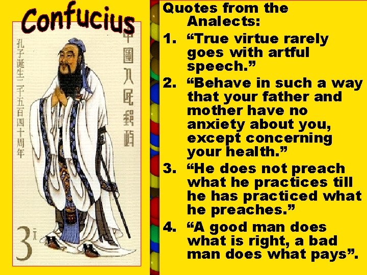 Quotes from the Analects: 1. “True virtue rarely goes with artful speech. ” 2.