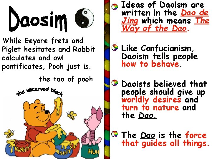  • Ideas of Daoism are written in the Dao de Jing which means
