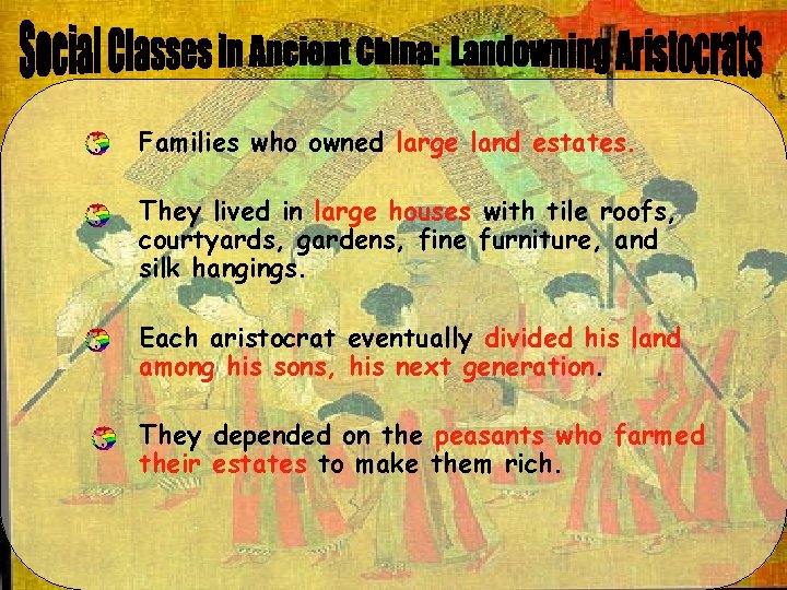  • Families who owned large land estates. • They lived in large houses