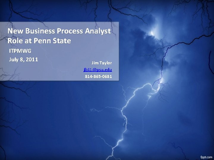 New Business Process Analyst Role at Penn State ITPMWG July 8, 2011 Jim Taylor