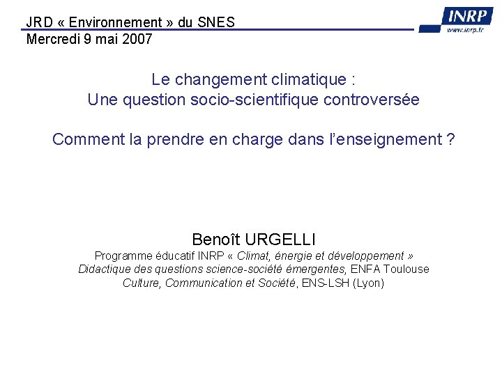 JRD « Environnement » du SNES Mercredi 9 mai 2007 Le changement climatique :