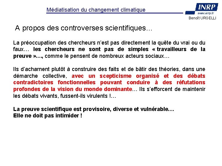 Médiatisation du changement climatique Benoît URGELLI A propos des controverses scientifiques… La préoccupation des