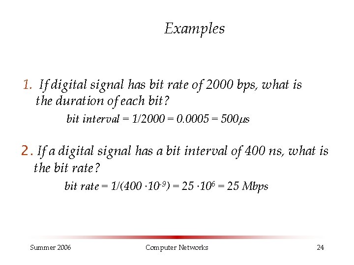 Examples 1. If digital signal has bit rate of 2000 bps, what is the