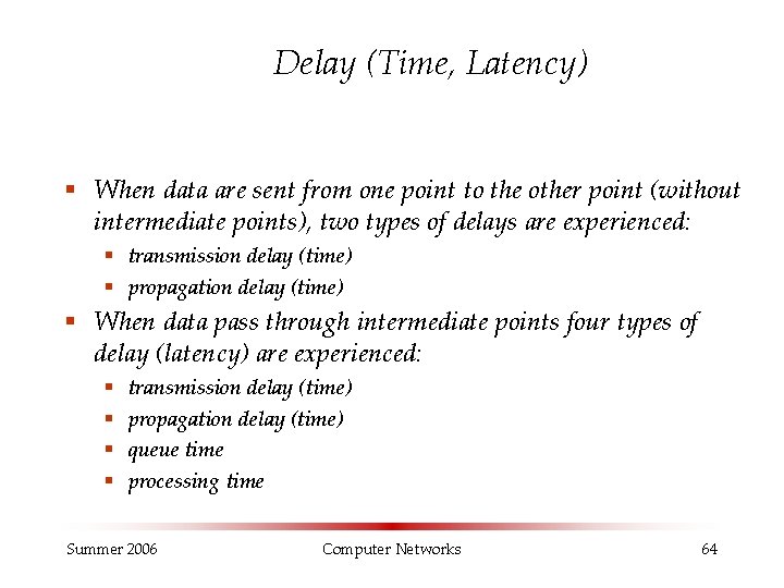 Delay (Time, Latency) § When data are sent from one point to the other