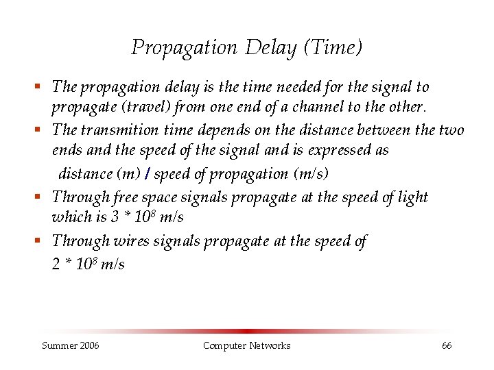 Propagation Delay (Time) § The propagation delay is the time needed for the signal