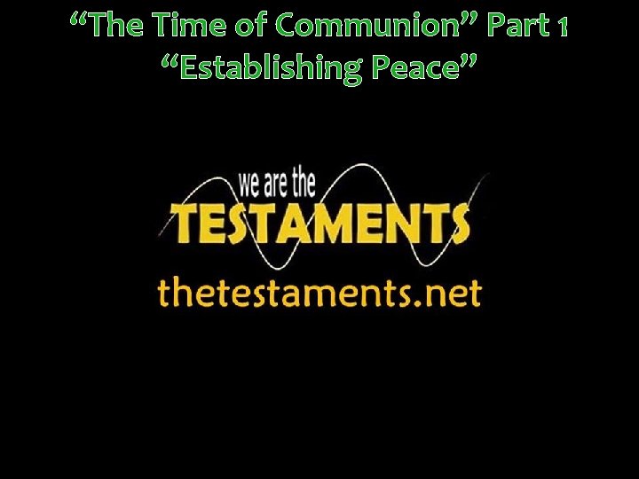 “The Time of Communion” Part 1 “Establishing Peace” 