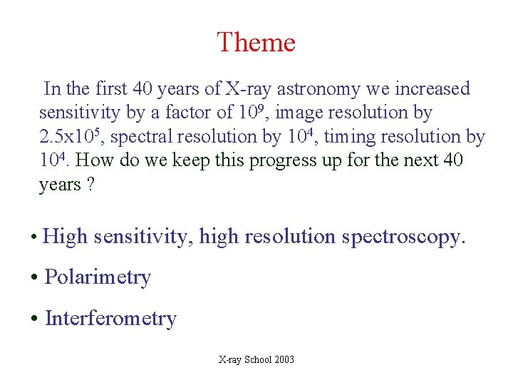 Theme In the first 40 years of X-ray astronomy we increased sensitivity by a Theme In the first 40 years of X-ray astronomy we increased sensitivity by a