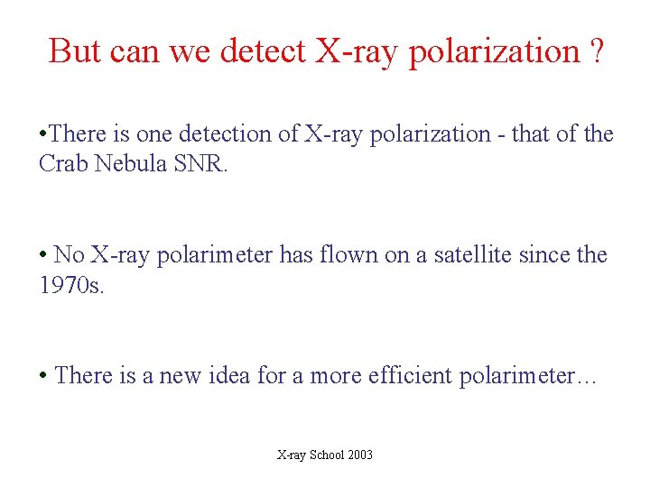 But can we detect X-ray polarization ? • There is one detection of X-ray But can we detect X-ray polarization ? • There is one detection of X-ray
