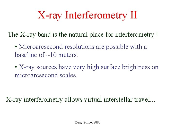 X-ray Interferometry II The X-ray band is the natural place for interferometry ! • X-ray Interferometry II The X-ray band is the natural place for interferometry ! •