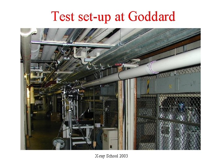 Test set-up at Goddard X-ray School 2003 Test set-up at Goddard X-ray School 2003