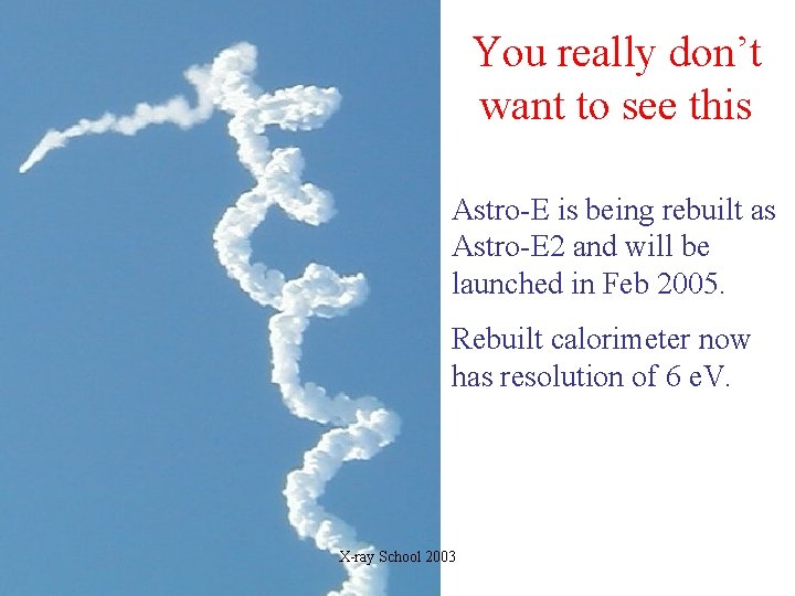 You really don’t want to see this Astro-E is being rebuilt as Astro-E 2 You really don’t want to see this Astro-E is being rebuilt as Astro-E 2