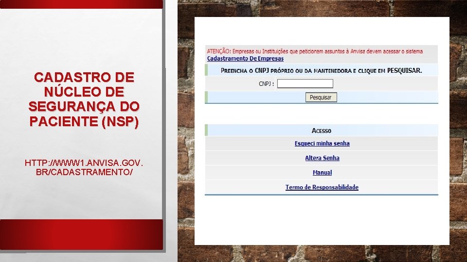 CADASTRO DE NÚCLEO DE SEGURANÇA DO PACIENTE (NSP) HTTP: //WWW 1. ANVISA. GOV. BR/CADASTRAMENTO/