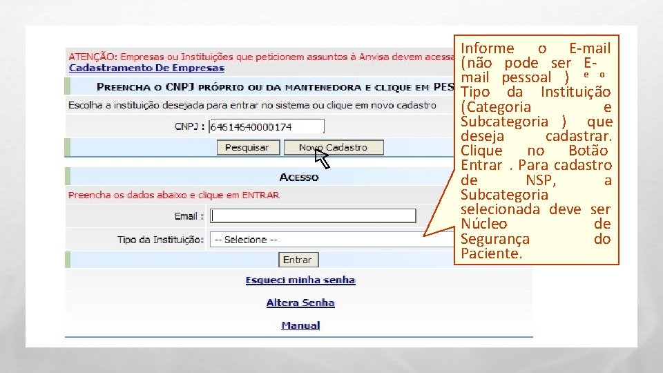 Informe o E-mail (não pode ser Email pessoal ) e o Tipo da Instituição