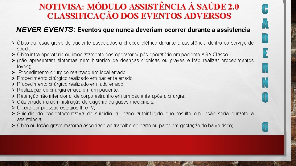 NOTIVISA: MÓDULO ASSISTÊNCIA À SAÚDE 2. 0 CLASSIFICAÇÃO DOS EVENTOS ADVERSOS NEVER EVENTS: Eventos