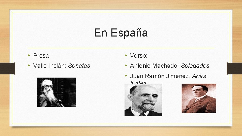 En España • Prosa: • Valle Inclán: Sonatas • Verso: • Antonio Machado: Soledades