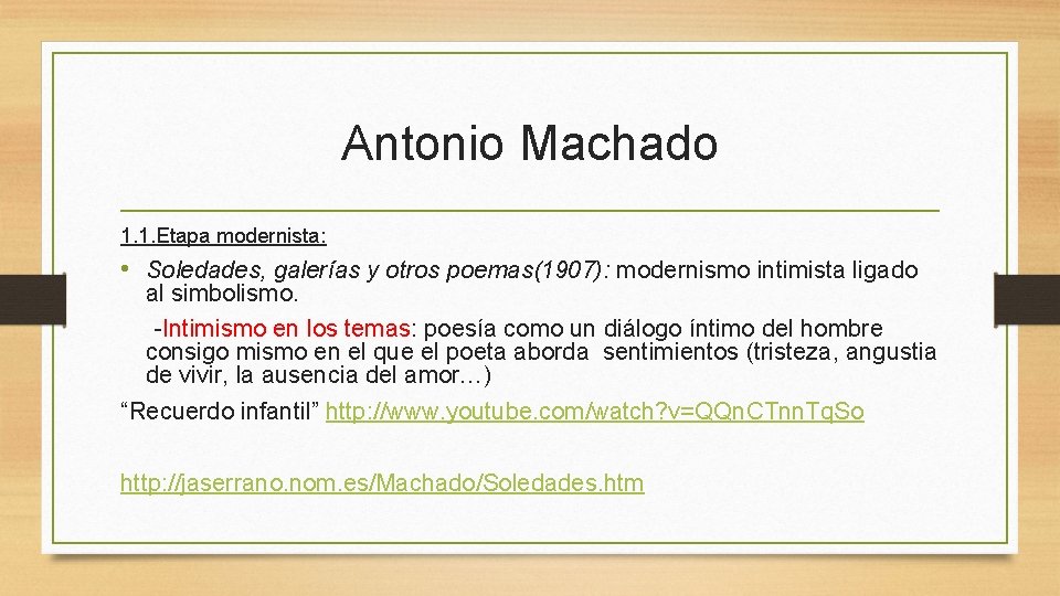 Antonio Machado 1. 1. Etapa modernista: • Soledades, galerías y otros poemas(1907): modernismo intimista