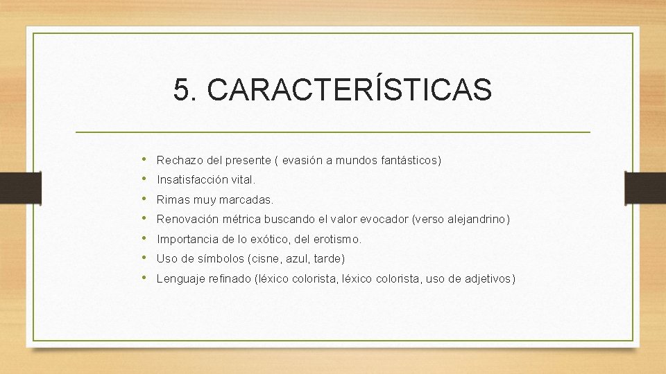 5. CARACTERÍSTICAS • • Rechazo del presente ( evasión a mundos fantásticos) Insatisfacción vital.
