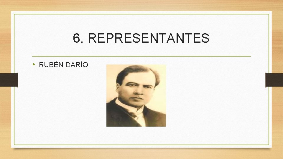 6. REPRESENTANTES • RUBÉN DARÍO 