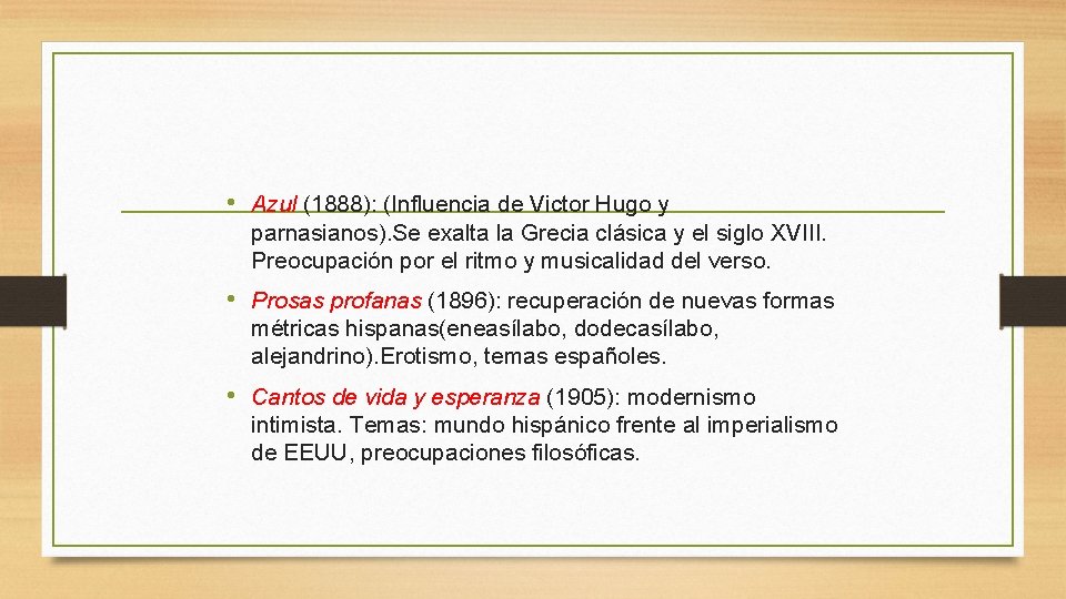  • Azul (1888): (Influencia de Victor Hugo y parnasianos). Se exalta la Grecia