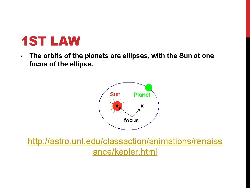 1 ST LAW • The orbits of the planets are ellipses, with the Sun