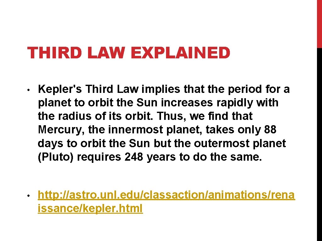 THIRD LAW EXPLAINED • Kepler's Third Law implies that the period for a planet