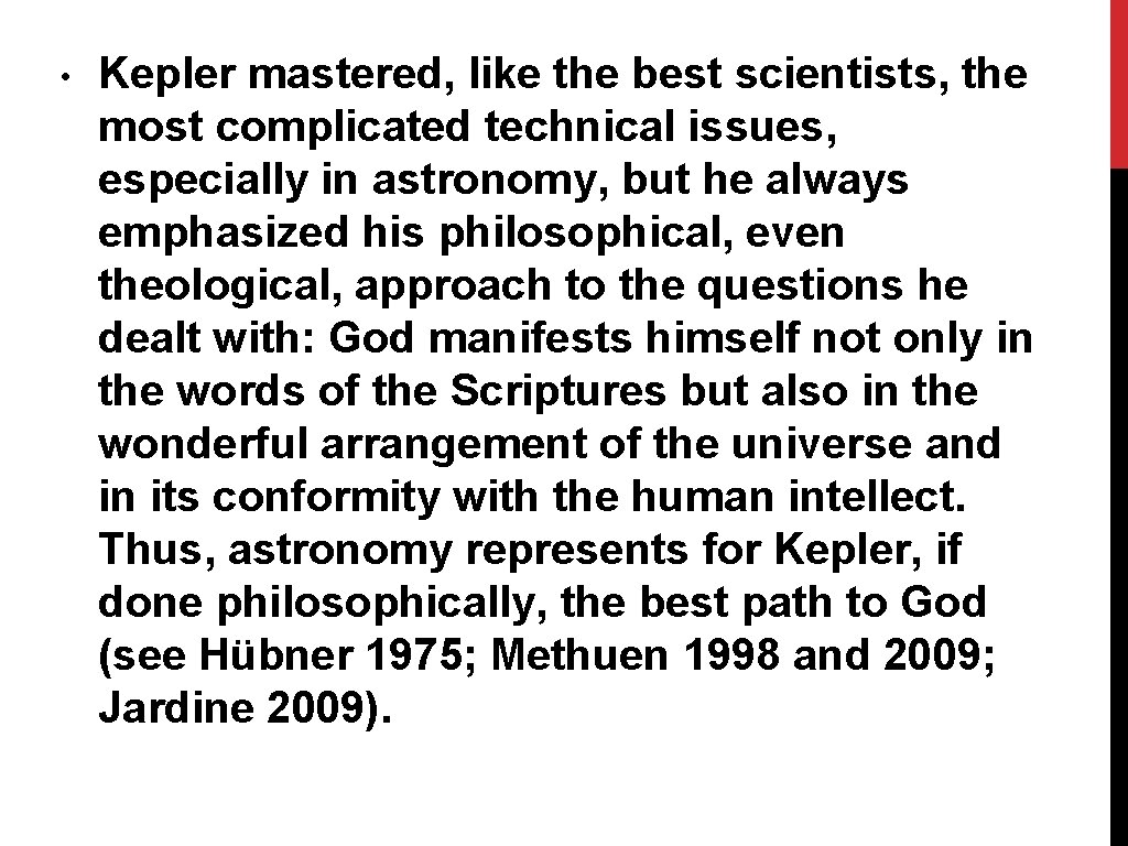  • Kepler mastered, like the best scientists, the most complicated technical issues, especially