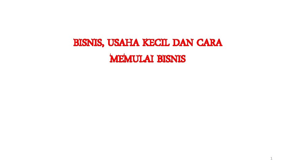 BISNIS, USAHA KECIL DAN CARA MEMULAI BISNIS 1 