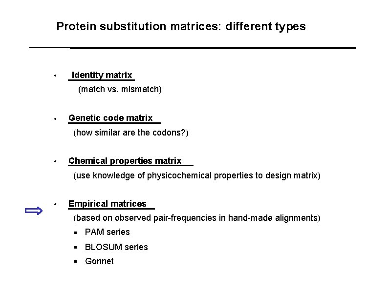 Protein substitution matrices: different types • Identity matrix (match vs. mismatch) • Genetic code