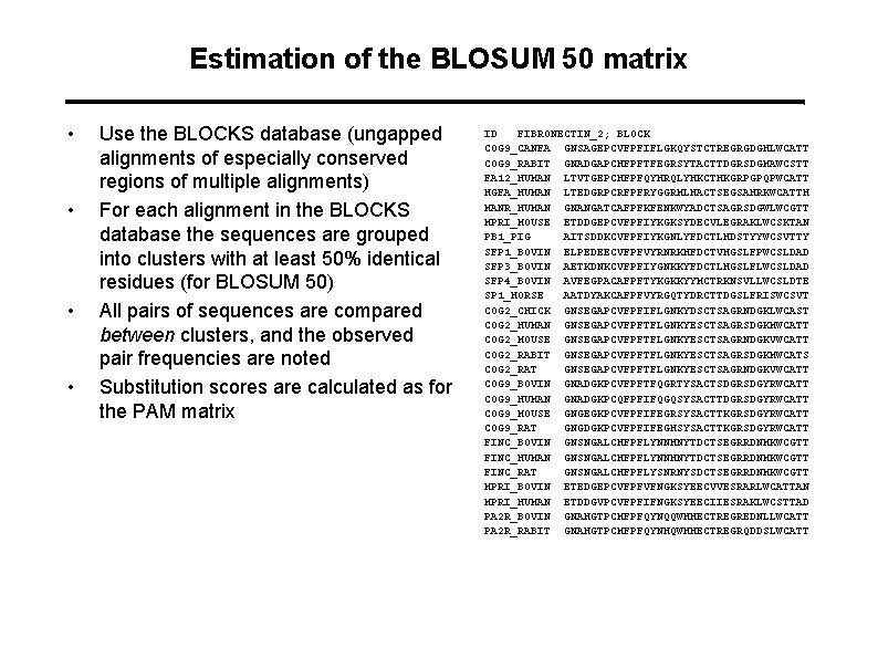 Estimation of the BLOSUM 50 matrix • • Use the BLOCKS database (ungapped alignments