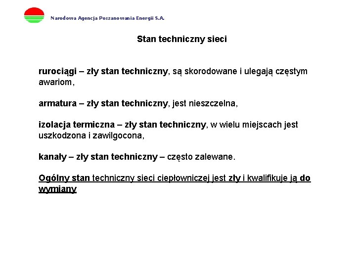 Narodowa Agencja Poszanowania Energii S. A. Stan techniczny sieci rurociągi – zły stan techniczny,