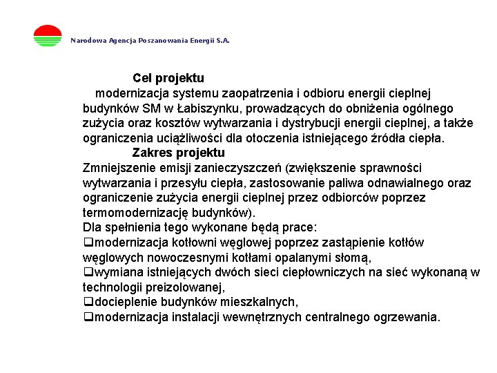 Narodowa Agencja Poszanowania Energii S. A. Cel projektu modernizacja systemu zaopatrzenia i odbioru energii