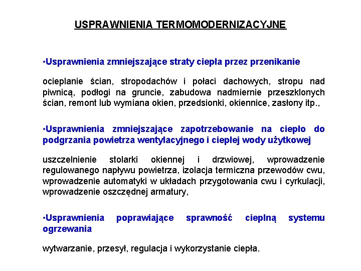 USPRAWNIENIA TERMOMODERNIZACYJNE • Usprawnienia zmniejszające straty ciepła przez przenikanie ocieplanie ścian, stropodachów i połaci