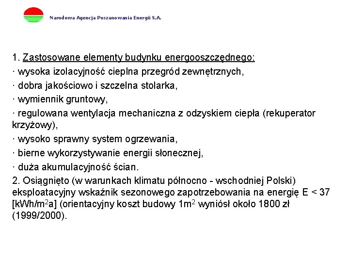 Narodowa Agencja Poszanowania Energii S. A. 1. Zastosowane elementy budynku energooszczędnego: · wysoka izolacyjność