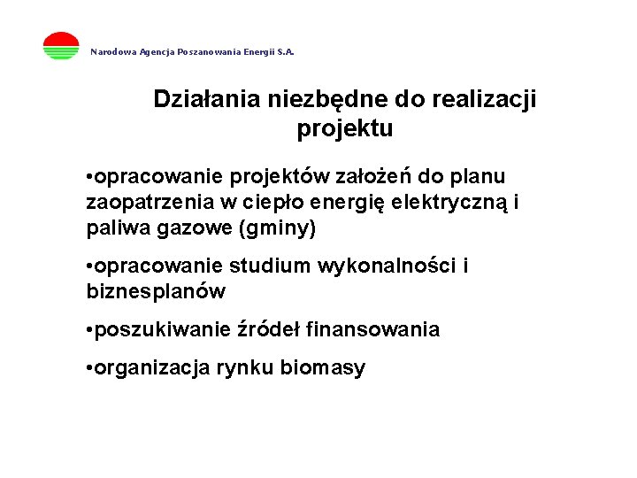 Narodowa Agencja Poszanowania Energii S. A. Działania niezbędne do realizacji projektu • opracowanie projektów