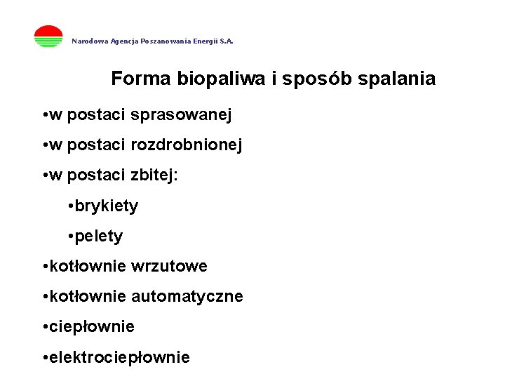 Narodowa Agencja Poszanowania Energii S. A. Forma biopaliwa i sposób spalania • w postaci