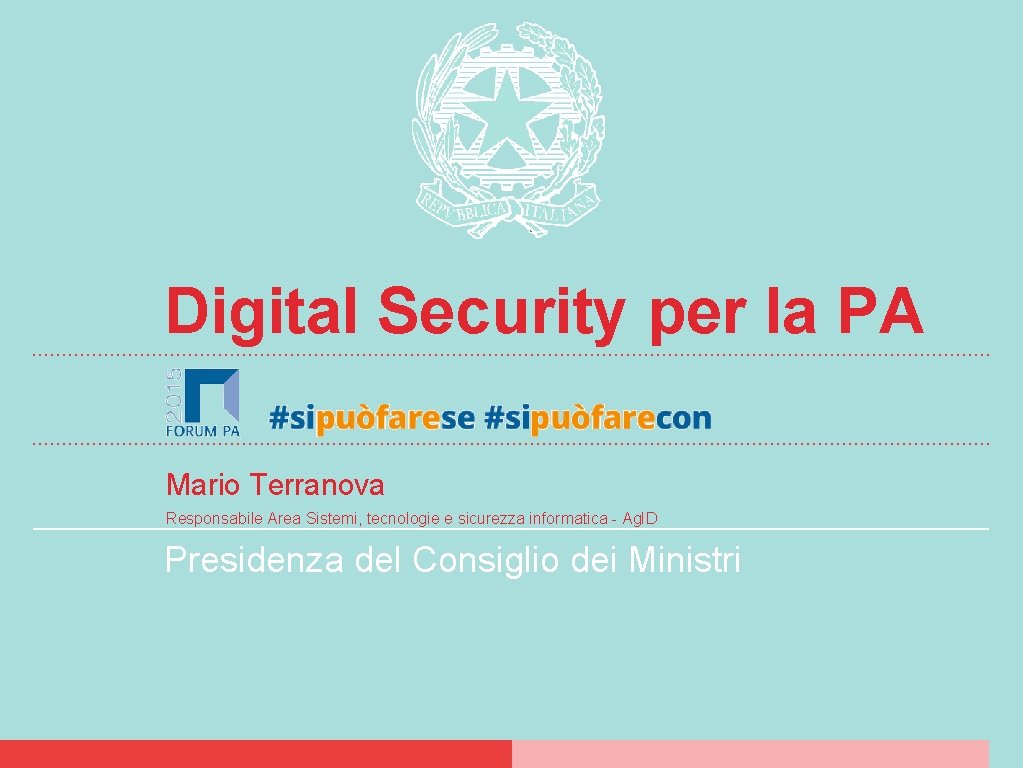 Digital Security per la PA Mario Terranova Responsabile Area Sistemi, tecnologie e sicurezza informatica